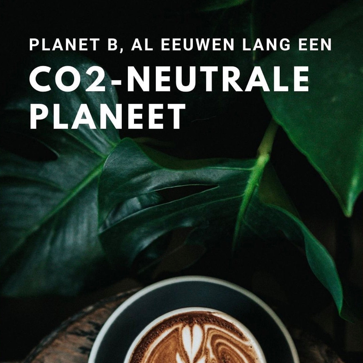 Planet B, al eeuwen lang een CO2-neutrale planeet.